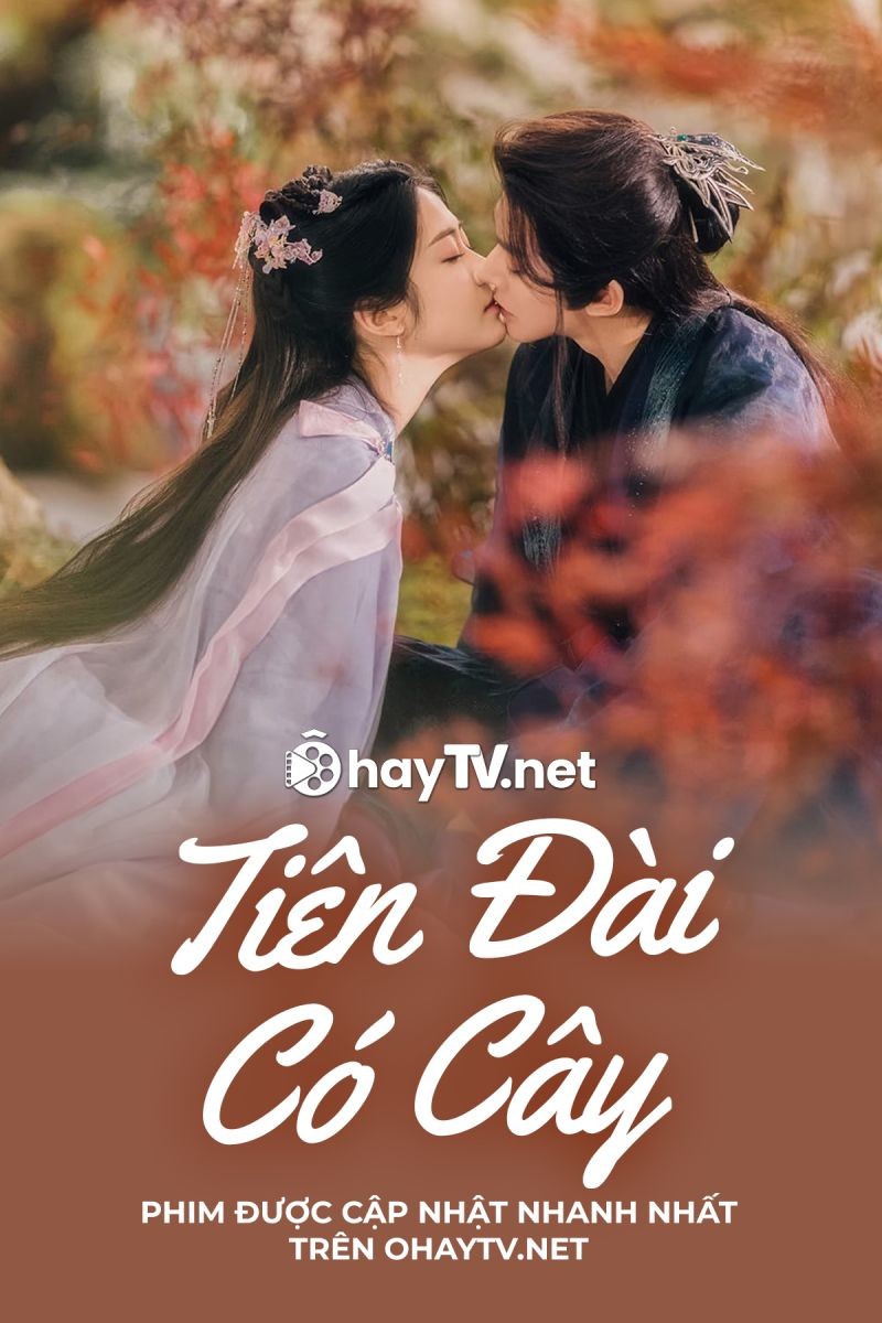 Tiên Đài Có Cây (Thuyết Minh)