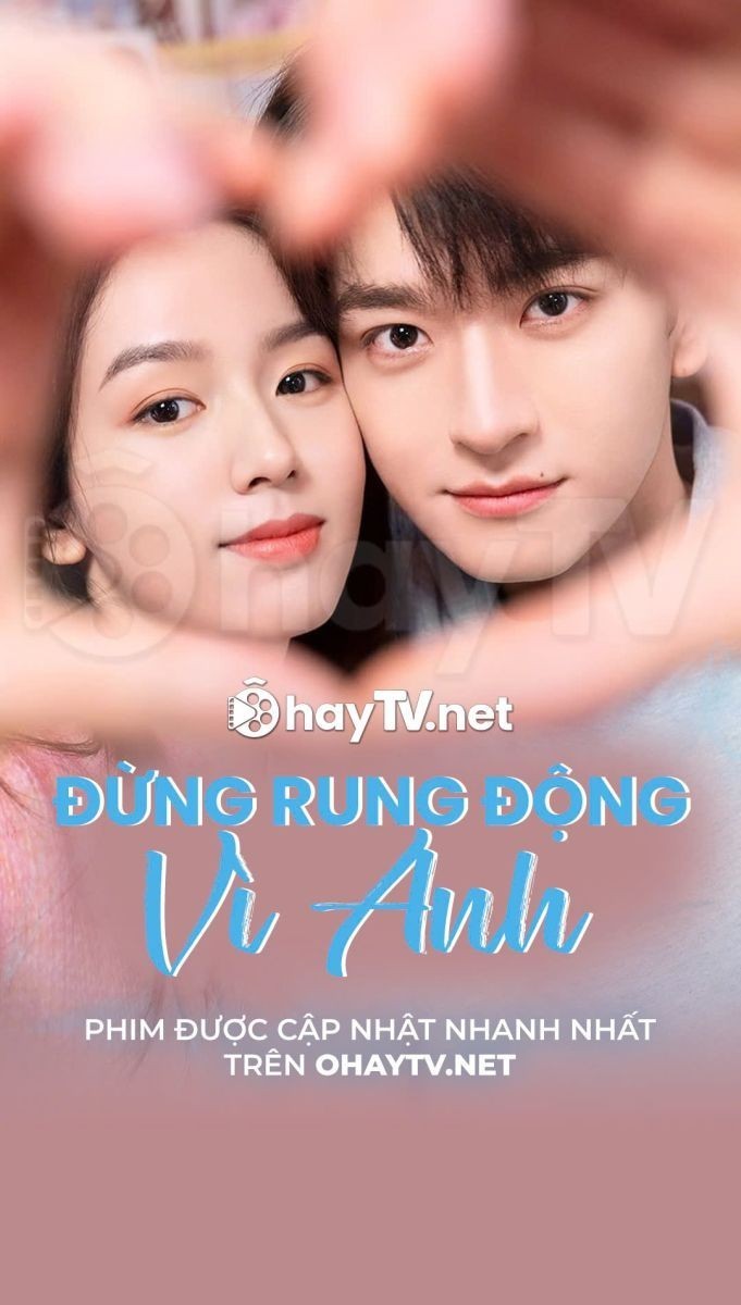 Đừng Rung Động Vì Anh (Thuyết Minh)