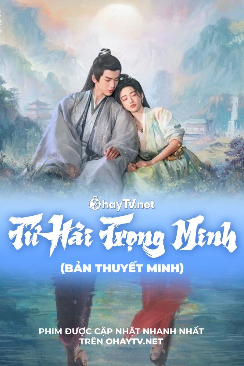 Tứ Hải Trọng Minh (Thuyết Minh)